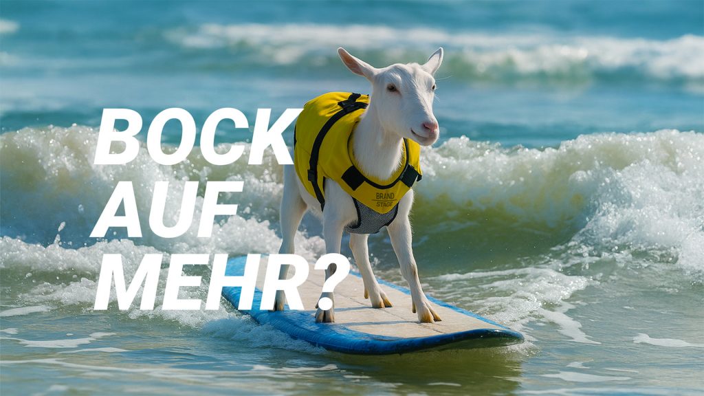 Eine Ziege auf einem Surfboard. Daneben steht in weißer Schrift: "Bock auf mehr?"